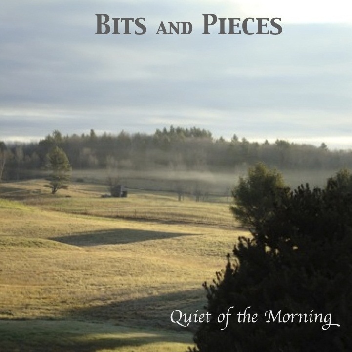 Bits & Pieces CD - Quiet of the Morning
